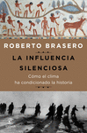 LA INFLUENCIA SILENCIOSA. COMO EL CLIMA HA CONDICIONADO LA HISTORIA