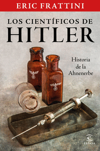 LOS CIENTIFICOS DE HITLER. HISTORIA DE LA ANHENERBE