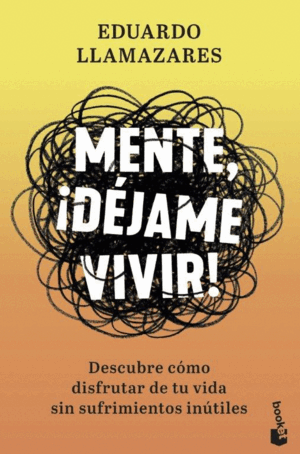 MENTE, ¡DÉJAME VIVIR!