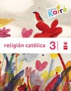 RELIGIÓN CATÓLICA 3º PRIMARIA. NUEVO KAIRÉ