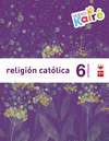 RELIGIÓN CATÓLICA 6º PRIMARIA. NUEVO KAIRÉ