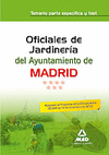 OFICIALES DE JARDINERÍA DEL AYUNTAMIENTO DE MADRID. TEMARIO PARTE ESPECÍFICA Y T