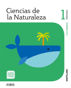 CIENCIAS DE LA NATURALEZA SERIE OBSERVA 1 PRIMSABER HACER CONTIGO