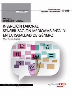 MANUAL. INSERCIÓN LABORAL, SENSIBILIZACIÓN MEDIOAMBIENTAL Y EN LA IGUALDAD DE GÉ