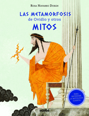 LAS METAMORFOSIS DE OVIDIO Y OTROS MITOS (PARA ENTENDER LA MITOLOGÍA CLÁSICA)