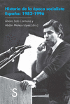HISTORIA DE LA EPOCA SOCIALISTA. ESPAÑA: 1982-1996