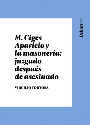 M. CIGES APARICIO Y LA MASONERÍA: JUZGADO DESPUÉS DE ASESINADO