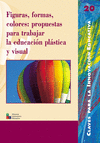 FIGURAS, FORMAS, COLORES: PROPUESTAS PARA TRABAJAR LA EDUCACIÓN PLÁSTICA Y VISUA