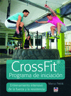 CROSSFIT PROGRAMA DE INICIACIÓN. ENTRENAMIENTO INTENSIVO DE LA FUERZA Y LA RESISTENCIA