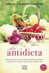 ANTIDIETA, LA. UNOS PRINCIPIOS CLAROS Y SENSATOS SOBRE CÓMO DEBEMOS ALIMENTARNOS