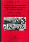 DEL FRAP A PODEMOS TOMO IV. AÑO DE LOS FUSILAMIENTOS. SANGRE, REBELDIA Y LAGRIMAS EN EL VERANO DE 1975