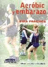 AEROBIC Y EMBARAZO. GUIA PRACTICA