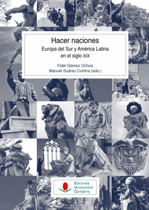 HACER NACIONES. EUROPA DEL SUR Y AMÉRICA LATINA EN EL SIGLO XIX