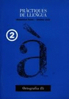 PRACTIQUES DE LLENGUA 2. ORTOGRAFIA (I)
