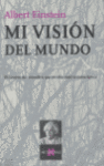 MI VISION DEL  MUNDO. EL IDEARIO CIENTÍFICO QUE REVOLUCIONÓ NUESTRA ÉPOCA