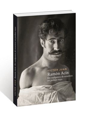 RAMÓN ACÍN. EN CUALQUIERA DE NOSOTROS UN PEDAZO TUYO