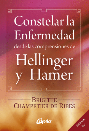 CONSTELAR LA ENFERMEDAD DESDE LAS COMPRENSIONES DE HELLINGER Y HAMER