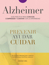 ALZHEIMER, GUÍA PRÁCTICA PARA CONOCER, CONVIVIR Y AFRONTAR LA ENFERMEDAD