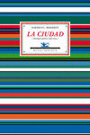 LA CIUDAD. ANTOLOGÍA POÉTICA, 1985-2008