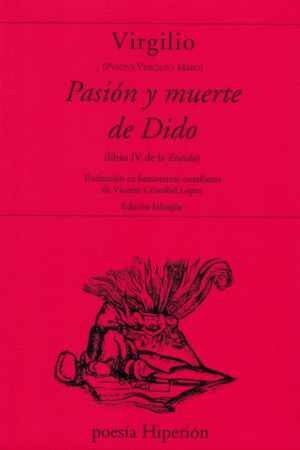 PASION Y MUERTE DE DIDO ( LIBRO IV DE LA ENCIDA)