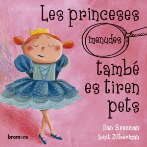 LES PRINCESES (MENUDES) TAMBÉ ES TIREN PETS