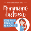 FEMINISMO ILUSTRADO. IDEAS PARA COMBATIR EL MACHISMO