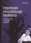 REPRESIÓN, RESISTENCIAS, MEMORIA. LAS MUJERES BAJO LA DICTADURA FRANQUISTA