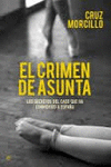EL CRIMEN DE ASUNTA : LOS SECRETOS DEL CASO QUE HA CONMOVIDO A ESPAÑA