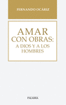 AMAR CON OBRAS: A DIOS Y A LOS HOMBRES
