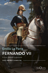 FERNANDO VII. UN REY DESEADO Y DETESTADO