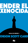 ENDER EL XENOCIDA (SAGA DE ENDER 3)