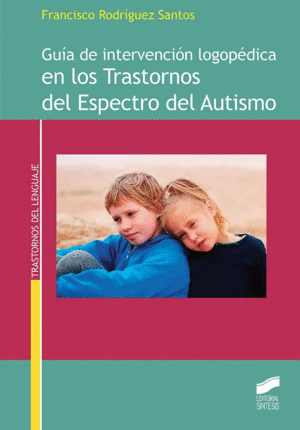 GUÍA DE INTERVENCIÓN LOGOPÉDICA EN LOS TRASTORNOS DEL ESPECTRO DEL AUTISMO