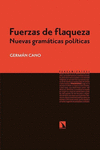 FUERZAS DE FLAQUEZA. NUEVAS GRAMÁTICAS POLÍTICAS