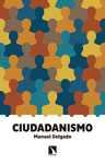 CIUDADANISMO. LA REFORMA ÉTICA Y ESTÉTICA DEL CAPITALISMO