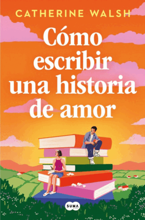 CÓMO ESCRIBIR UNA HISTORIA DE AMOR