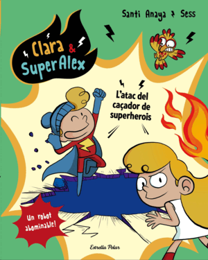 CLARA & SUPERÀLEX. L'ATAC DEL CAÇADOR DE SUPERHEROIS