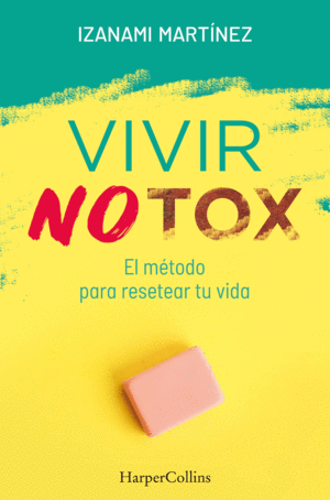 VIVIR NOTOX. EL MÉTODO PARA RESETEAR TU VIDA