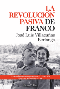LA REVOLUCIÓN PASIVA DE FRANCO. LAS ENTRAÑAS DEL FRANQUISMO Y DE LA TRANSICIÓN