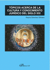 TÓPICOS ACERCA DE LA CULTURA Y CONOCIMIENTO JURÍDICO DEL SIGLO XXI