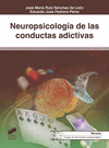 NEUROPSICOLOGÍA DE LAS CONDUCTAS ADICTIVAS