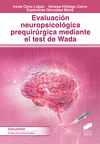 EVALUACIÓN NEUROPSICOLÓGICA PREQUIRÚRGICA MEDIANTE EL TEST DE WADA