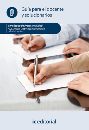 ACTIVIDADES DE GESTIÓN ADMINISTRATIVA. ADGG0308 - GUÍA PARA EL DOCENTE Y SOLUCIO