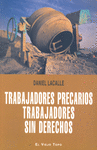 TRABAJADORES PRECARIOS, TRABAJADORES SIN DERECHOS