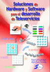 SOLUCIONES DE HARDWARE Y SOFTWARE PARA EL DESARROLLO DE TELESERVICIOS