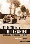 EL MITO DE LA BLITZKRIEG: LA CAMPAÑA DE 1940 EN EL OESTE