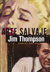 ARTE SALVAJE. UNA BIOGRAFÍA DE JIM THOMPSON