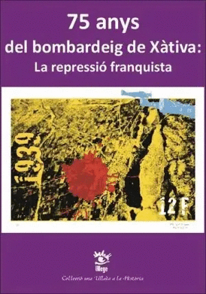 75 ANYS DEL BOMBARDEIG DE XATIVA , LA REPRESSIO FRANQUISTA