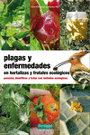 PLAGAS Y ENFERMEDADES EN HORTALIZAS Y FRUTALES ECOLÓGICOS. PREVENIR, IDENTIFICAR Y TRATAR CON MÉTODOS ECOLÓGICOS