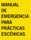 MANUAL DE EMERGENCIA PARA PRÁCTICAS ESCÉNICAS