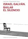 ISRAEL GALVÁN : BAILAR EL SILENCIO . UNA ANTROPOLOGÍA HISTÓRICA DEL BAILE FLAMENCO